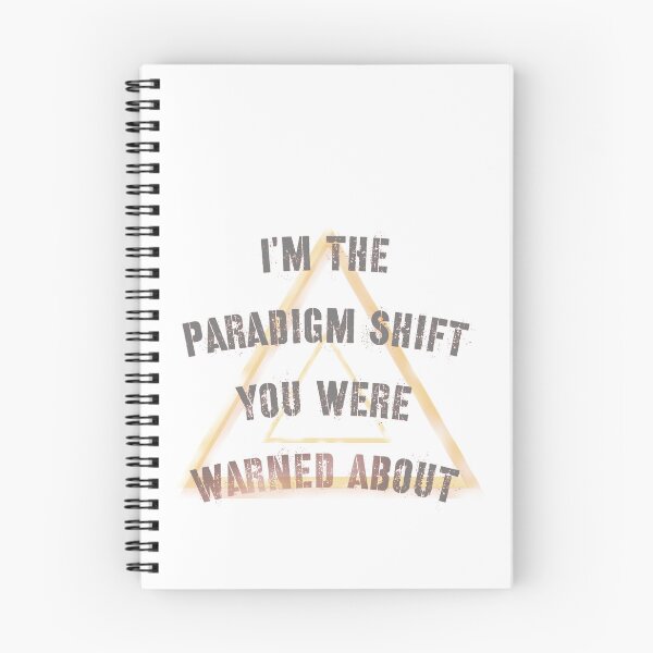 Item preview, I'm The Paradigm Shift You Were Warned About * designed and sold by Sarcasmagic.