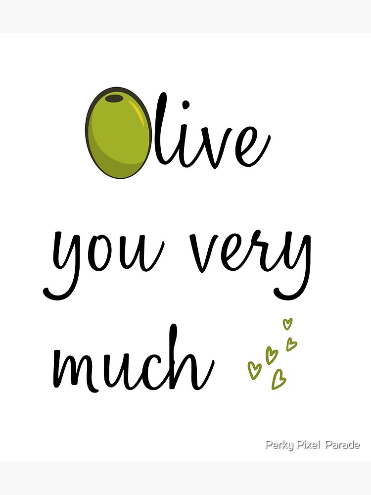 "Olive You Very Much" Poster for Sale by PerkyPixlParade Redbubble