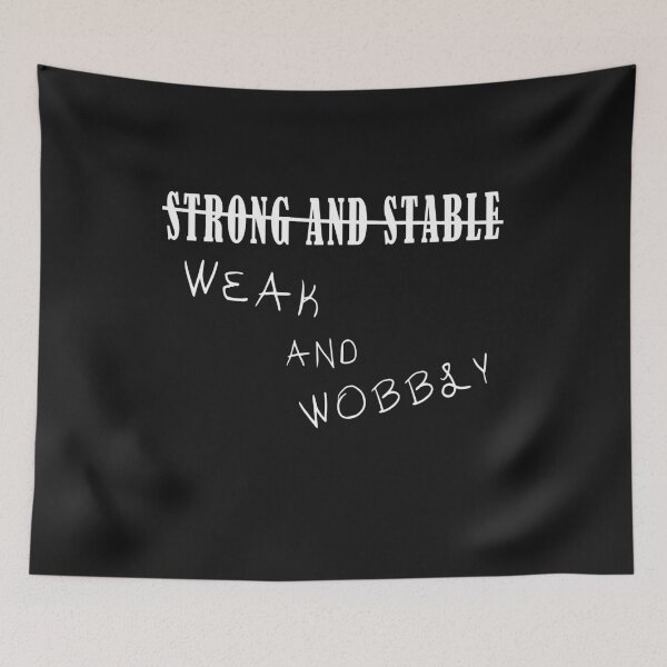 Item preview, Strong and Stable / Weak and Wobbly - UK Election Government funny political design designed and sold by ManoliMerch.