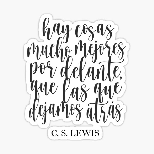 Hay cosas mucho mejores por delante que las que dejamos atrás, Spanish Quote Sticker