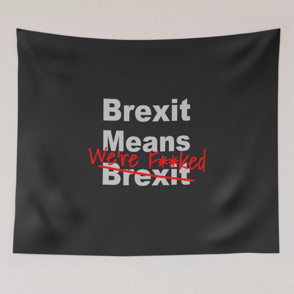 Item preview, Brexit Means We're F'ed - Anti Brexit - Pro EU designed and sold by ManoliMerch.