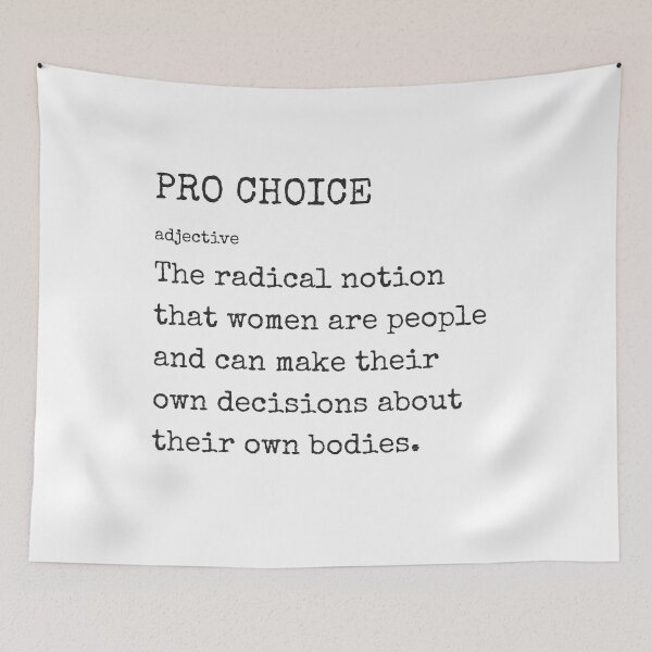 Item preview, Pro Choice Definition -The radical notion  that women are people  and can make their  own decisions about  their own bodies. designed and sold by Inspirationmotivation.