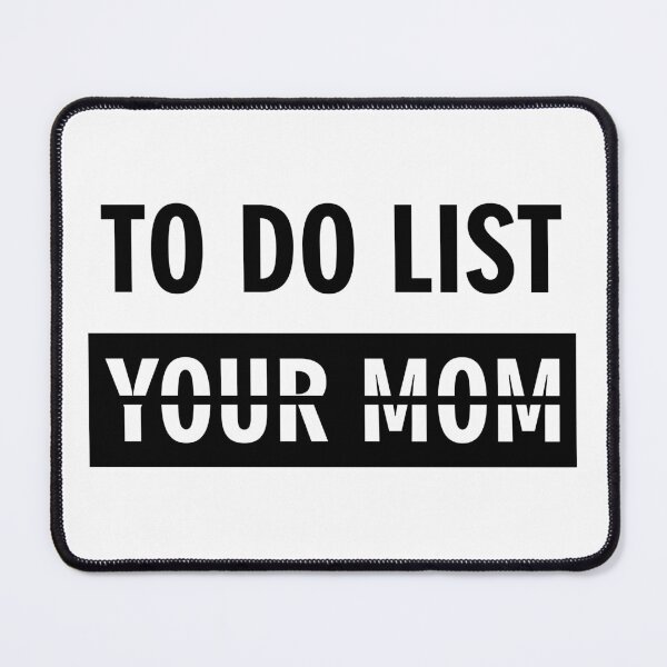 Item preview, Funny To Do List Your Mom designed and sold by Akimakim2020.