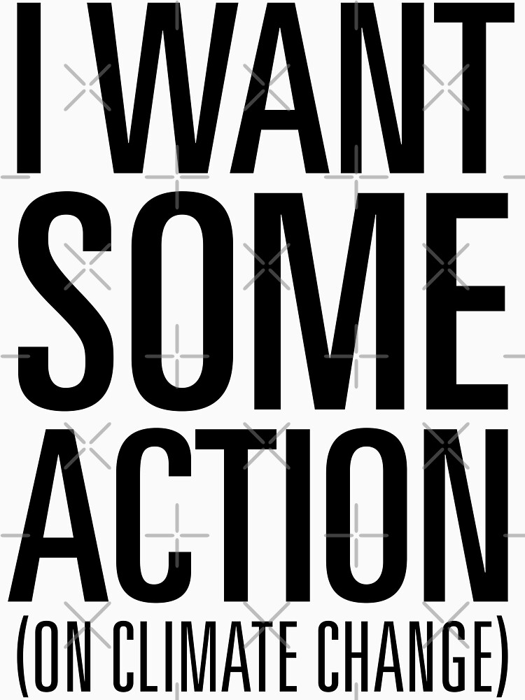 Thumbnail 7 of 7, Classic T-Shirt, I Want Some Action (on Climate Change) designed and sold by Jarren Nylund.