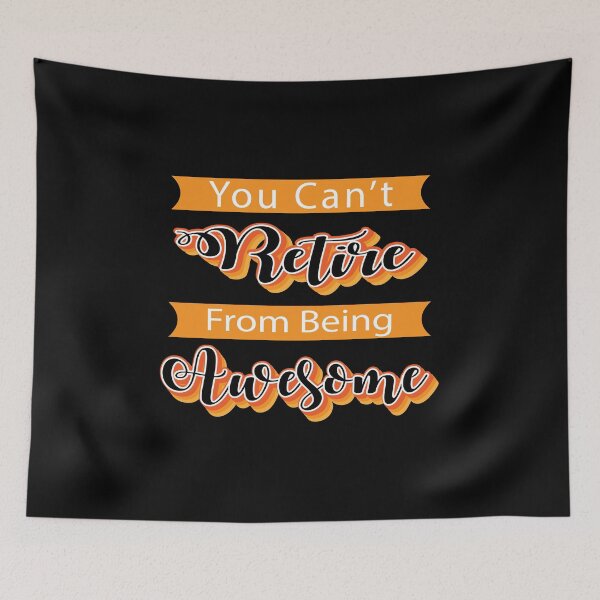 Item preview, You Can't Retire From Being Awesome designed and sold by MqHStore.