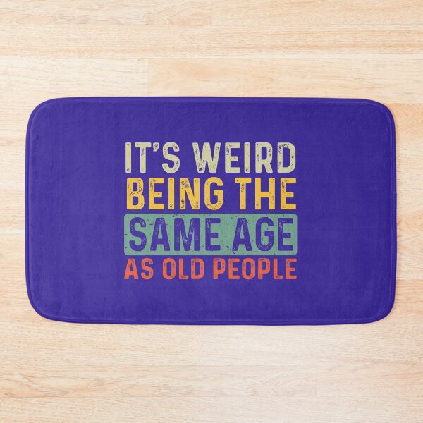 Item preview, It's Weird Being The Same Age As Old People Retro Sarcastic designed and sold by MotooriMinami.