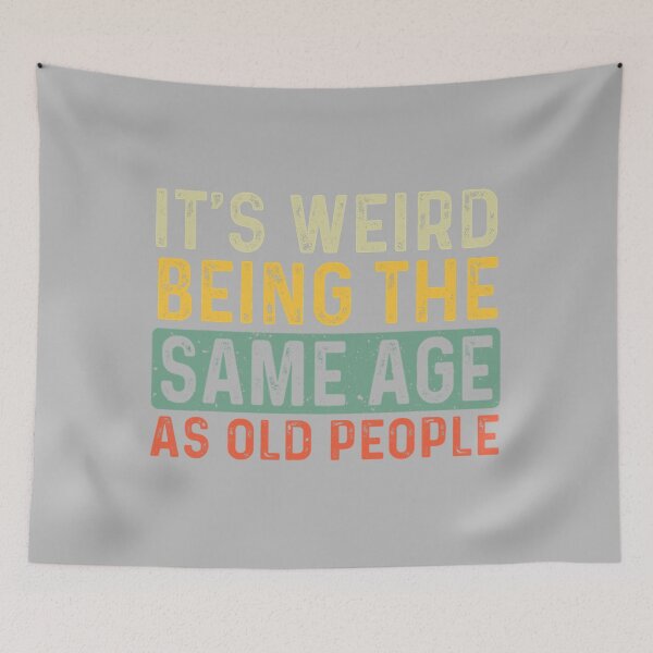 Item preview, It's Weird Being The Same Age As Old People Retro Sarcastic designed and sold by MotooriMinami.