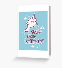 Don't Stop Believin' in Narwhals Greeting Card