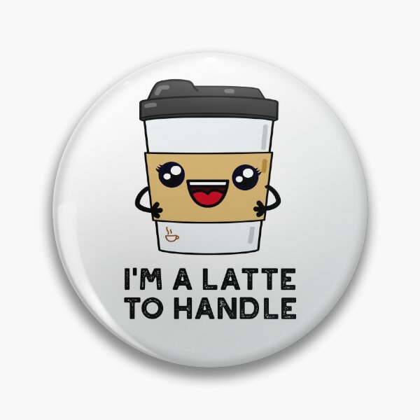 Item preview, I'm A Latte To Handle Funny Sassy Coffee Puns   designed and sold by punnybone.