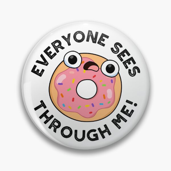 Item preview, Everyone Sees Through Me Funny Donut Puns  designed and sold by punnybone.