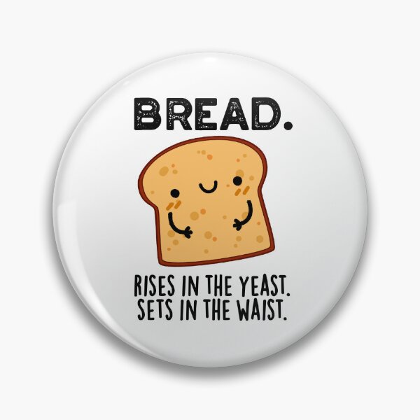Item preview, Bread Rises In The Yeast Sets In The Waist Puns  designed and sold by punnybone.