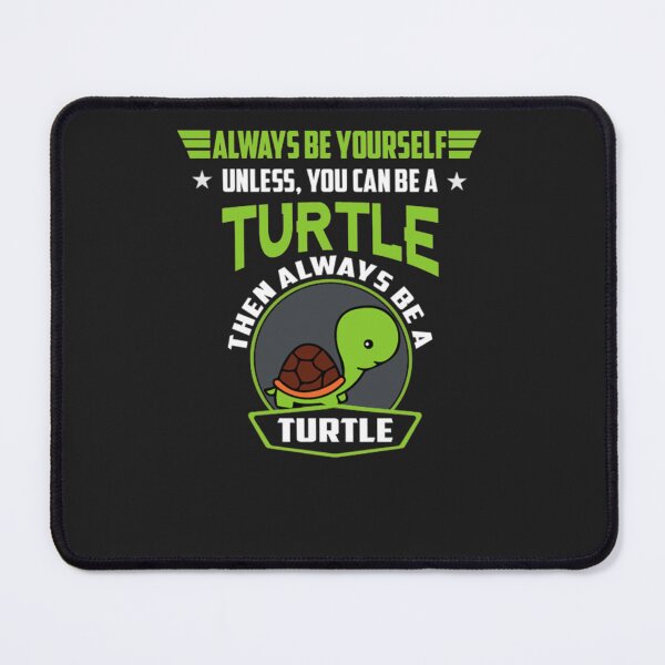 Item preview, Always Be Yourself Unless You Can Be A Turtle E designed and sold by rippeegnsc.