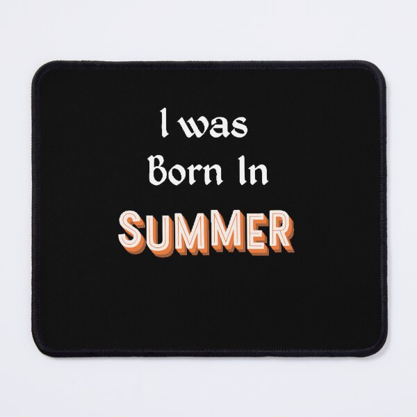 Item preview, I Was Born In Summer - Funny and cute T-Shirts Quotes designed and sold by Designspot2020.