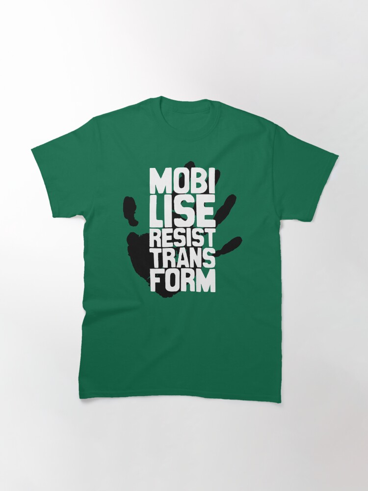 Thumbnail 2 of 7, Classic T-Shirt, Mobilise, Resist, Transform designed and sold by Jarren Nylund.