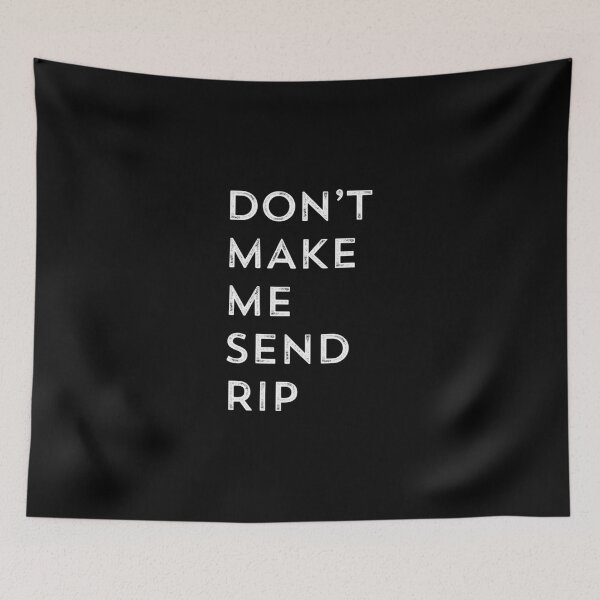 Item preview, Don_t Make Me Send Rip Yellowstone TV Show   designed and sold by mallowks.
