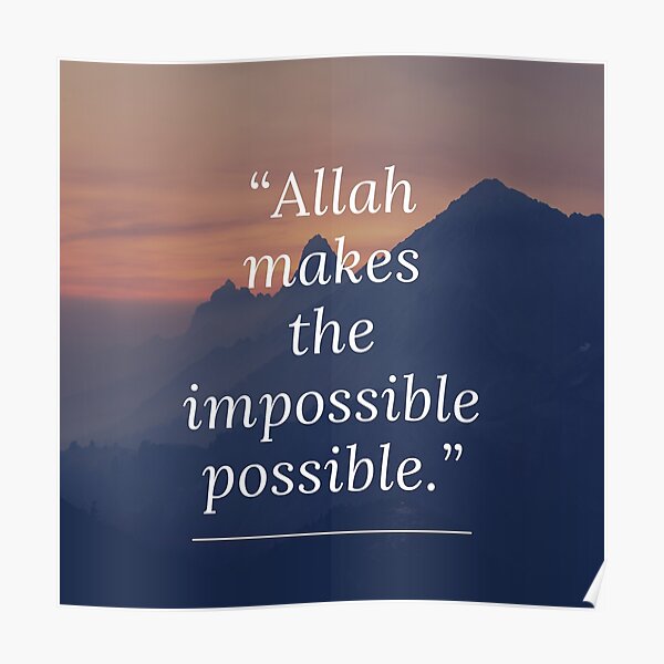 allah-makes-the-impossible-possible-islamic-quotes-poster-for-sale