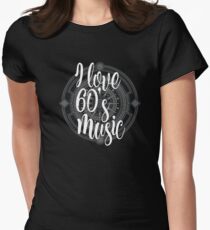 I Love 60's Music - Cool Sixtiess Lover Vintage Style Typography Design Women's Fitted T-Shirt