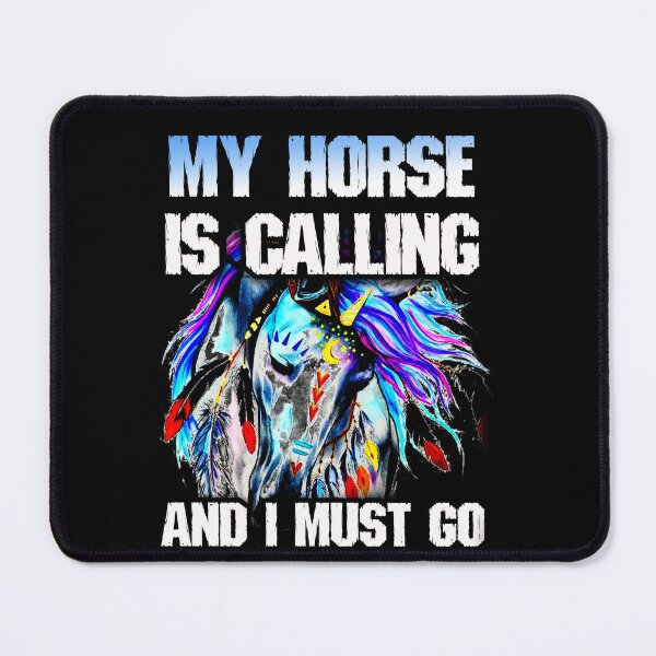 Item preview, MY HORSE IS CALLING AND I JUST GO designed and sold by Shuvra Gain.