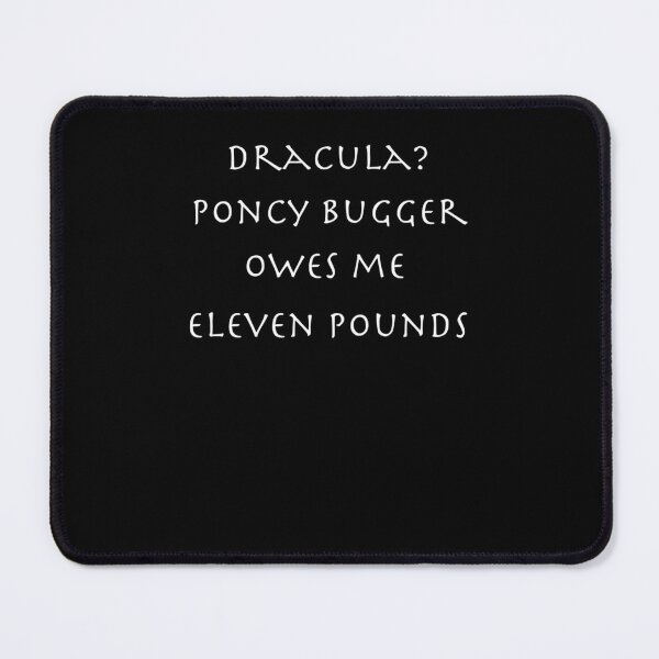 Item preview, Dracula Poncy bugger owes me eleven pounds designed and sold by mallowks.