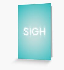 Sigh Greeting Card