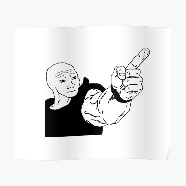 "Pointing Wojak" Poster for Sale by Verbital Redbubble