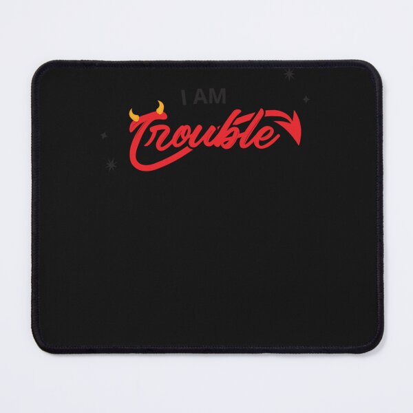 Item preview, I AM TROUBLE designed and sold by kloseeqcurr.