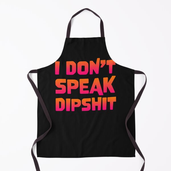 Item preview, I dont speak dipshit designed and sold by kloseeqcurr.