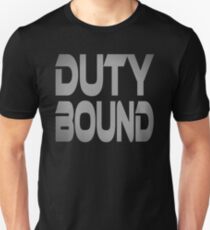 Duty Bound Unisex T-Shirt