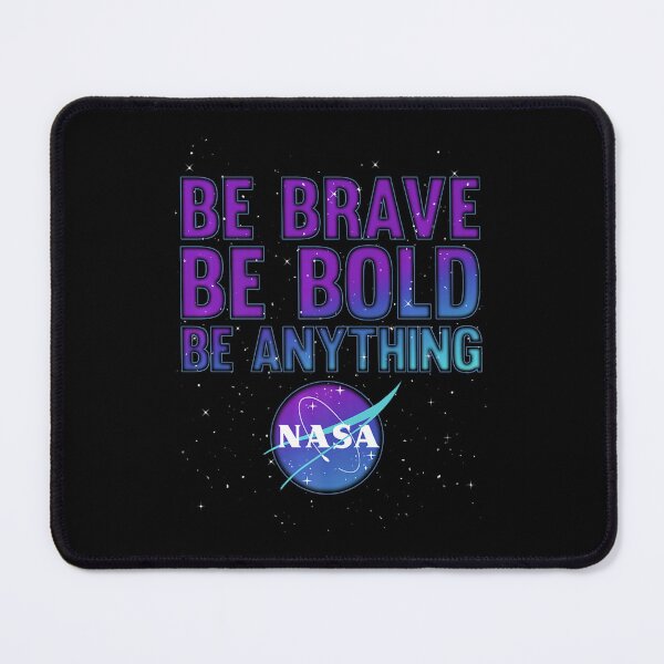 Item preview, Nasa Be Brave Be Bold Be Anything designed and sold by papabobo.