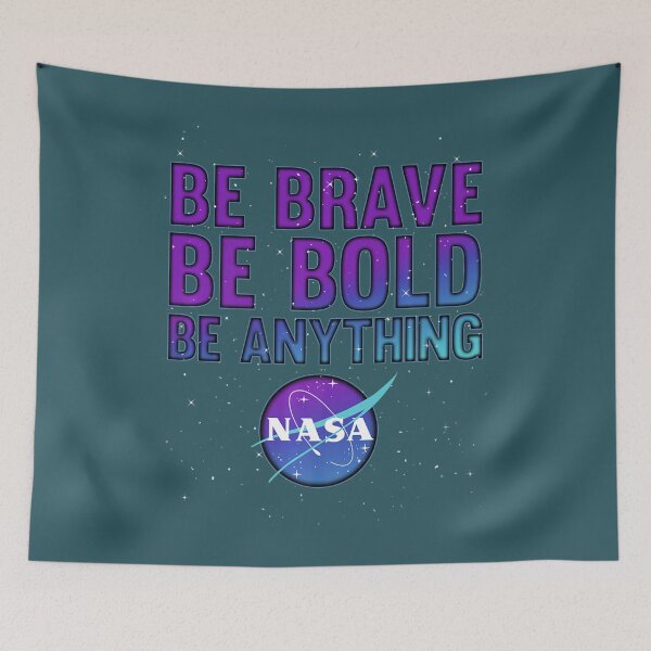 Item preview, Nasa Be Brave Be Bold Be Anything designed and sold by papabobo.