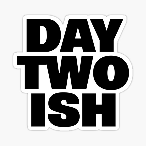 Item preview, Day Two Ish (Day One Ish Parody) designed and sold by Smark Out Moment.