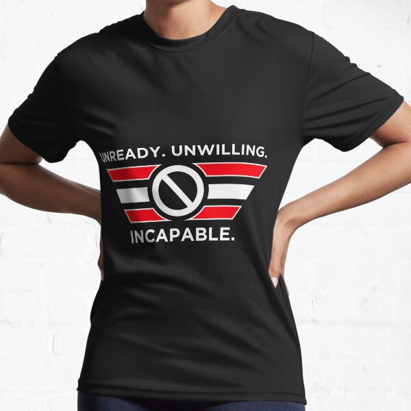 Unready, Unwilling, Incapable (American Alpha parody) Active T-Shirt