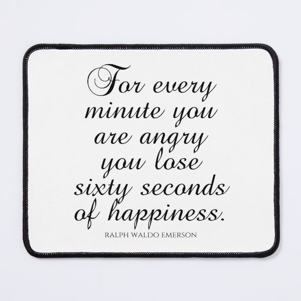 Item preview, Ralph Waldo Emerson - For Every Minute You Are Angry You Lose Sixty Seconds Of Happiness - Black designed and sold by PhiloJourney.