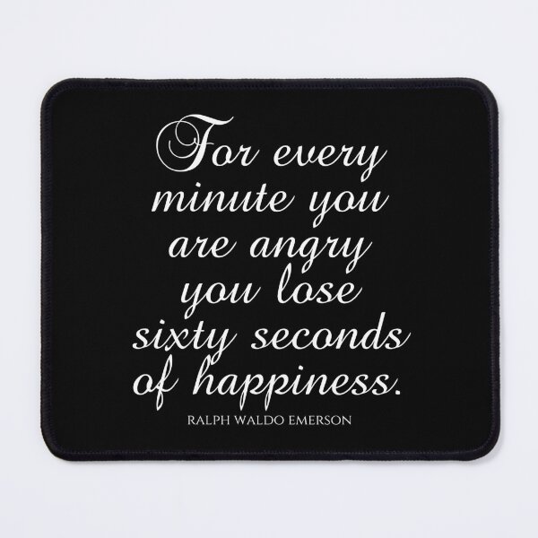 Item preview, Ralph Waldo Emerson - For Every Minute You Are Angry You Lose Sixty Seconds Of Happiness - White designed and sold by PhiloJourney.
