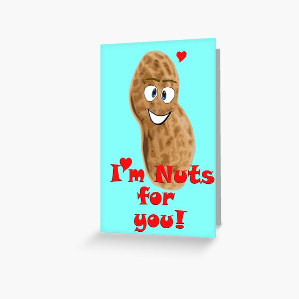 I'm Nuts For You - Cartoon Peanut Face T-Shirt Greeting Card