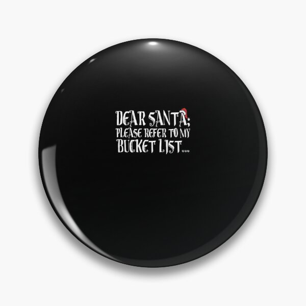 Item preview, Dear Santa, Please refer to my Bucket list! Classic  designed and sold by delphauhligr.