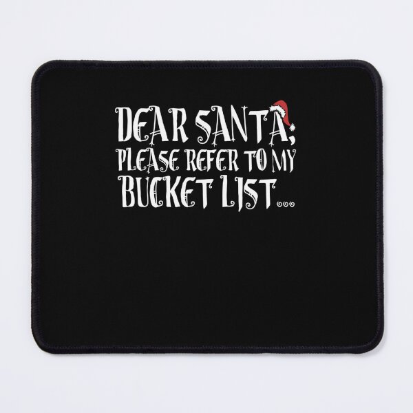 Item preview, Dear Santa, Please refer to my Bucket list! Classic  designed and sold by delphauhligr.
