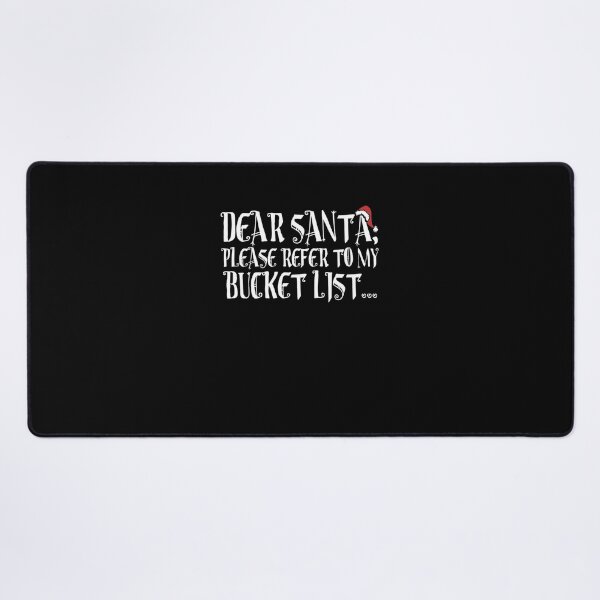 Item preview, Dear Santa, Please refer to my Bucket list! Classic  designed and sold by delphauhligr.