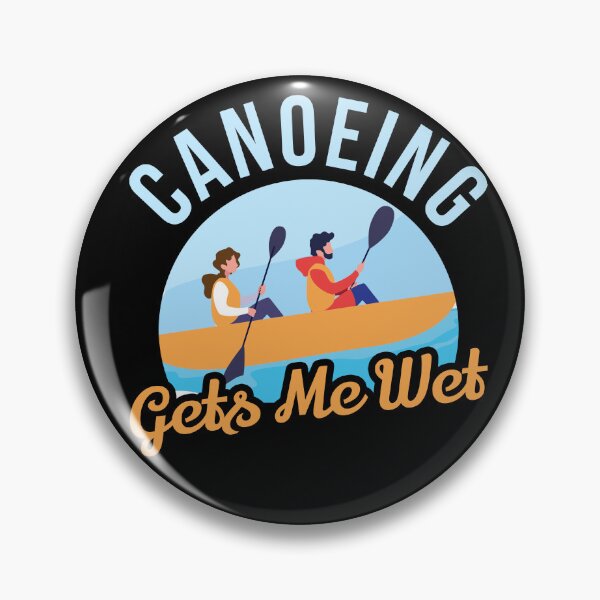 Item preview, Canoeing gets me wet designed and sold by TruLuv.