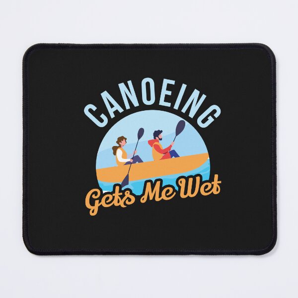 Item preview, Canoeing gets me wet designed and sold by TruLuv.