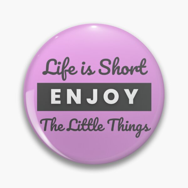Item preview, Life is Short, Enjoy the Little Things designed and sold by Inspired2Live.