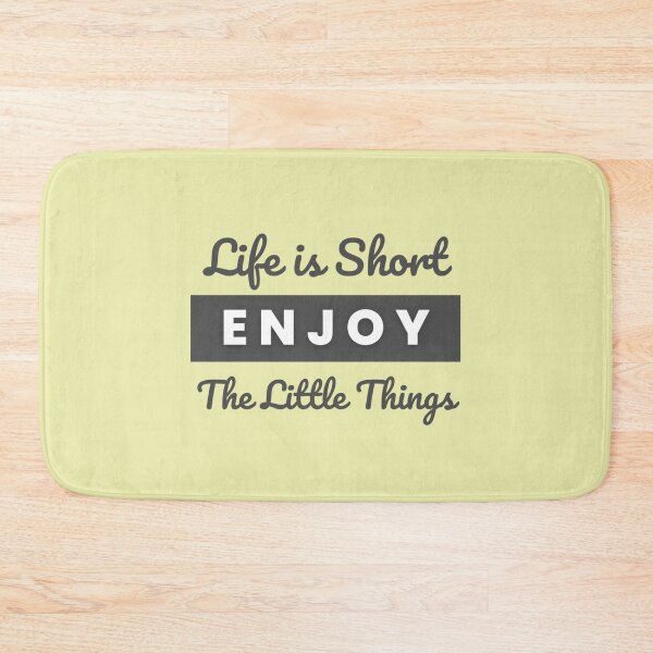 Item preview, Life is Short, Enjoy the Little Things designed and sold by Inspired2Live.