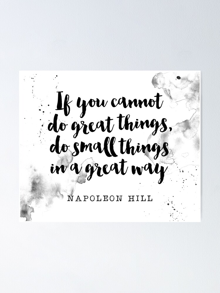 if-you-can-not-do-great-things-do-small-things-in-a-great-way