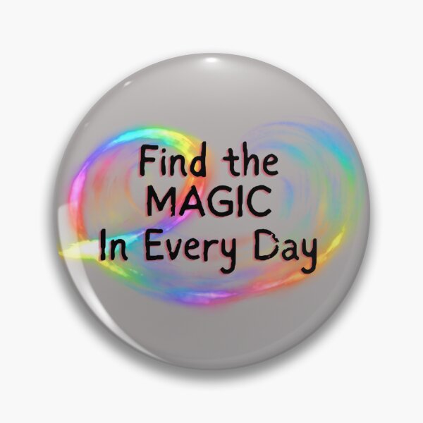Item preview, Find the MAGIC in Every Day designed and sold by Inspired2Live.