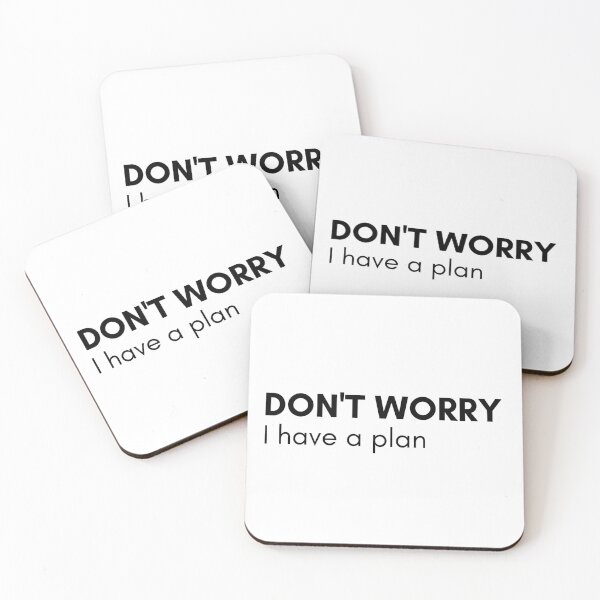 Item preview, Don't Worry I Have A Plan. Funny Sarcastic NSFW Rude Inappropriate Saying designed and sold by That Cheeky Tee.