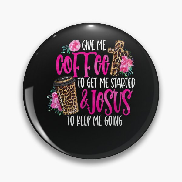 Item preview, Give me coffee to get me started and jesus to keep me going designed and sold by Makebashington.