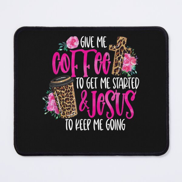 Item preview, Give me coffee to get me started and jesus to keep me going designed and sold by Makebashington.