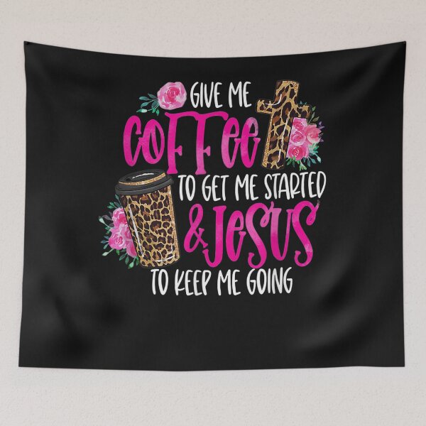 Item preview, Give me coffee to get me started and jesus to keep me going designed and sold by Makebashington.