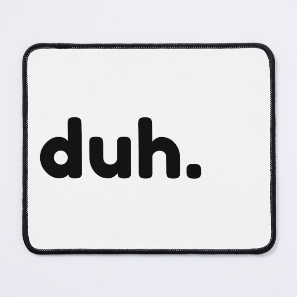 Item preview, Duh. Funny Sarcastic NSFW Rude Inappropriate Saying designed and sold by That Cheeky Tee.