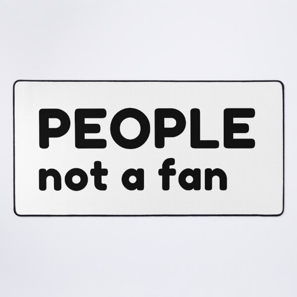 Item preview, People Not A Fan. Funny Sarcastic NSFW Rude Inappropriate Saying designed and sold by That Cheeky Tee.